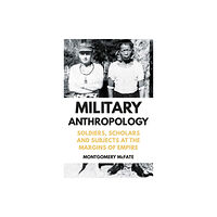 C hurst & co publishers ltd Military Anthropology (inbunden, eng)