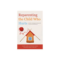 Jessica kingsley publishers Reparenting the Child Who Hurts (häftad, eng)