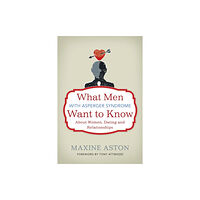 Jessica kingsley publishers What Men with Asperger Syndrome Want to Know About Women, Dating and Relationships (häftad, eng)