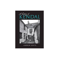 Carnegie Publishing Ltd A History of Kendal (häftad, eng)