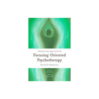 Jessica kingsley publishers Theory and Practice of Focusing-Oriented Psychotherapy (häftad, eng)