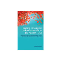 Jessica kingsley publishers Secrets to Success for Professionals in the Autism Field (häftad, eng)