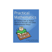 Jessica kingsley publishers Practical Mathematics for Children with an Autism Spectrum Disorder and Other Developmental Delays (häftad, eng)