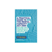 Jessica kingsley publishers A Practical Guide to the Mental Capacity Act 2005 (häftad, eng)