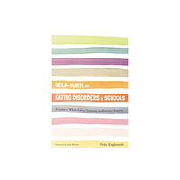 Jessica kingsley publishers Self-Harm and Eating Disorders in Schools (häftad, eng)