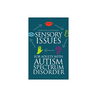 Jessica kingsley publishers Sensory Issues for Adults with Autism Spectrum Disorder (häftad, eng)