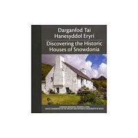 Royal Commission on the Ancient & Historical Monum Darganfod Tai Hanesyddol Eryri / Discovering the Historic Houses of Snowdonia (inbunden, eng)