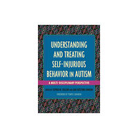 Jessica kingsley publishers Understanding and Treating Self-Injurious Behavior in Autism (häftad, eng)