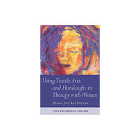 Jessica kingsley publishers Using Textile Arts and Handcrafts in Therapy with Women (häftad, eng)