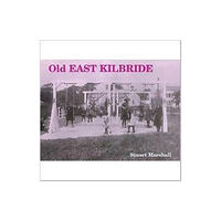 Stenlake Publishing Old East Kilbride (häftad, eng)