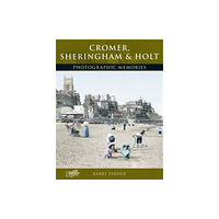 Frith Book Company Ltd. Cromer, Sheringham and Holt (häftad, eng)
