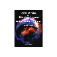 University Science Books,U.S. Astrophysics of Gaseous Nebulae and Active Galactic Nuclei, second edition (inbunden, eng)