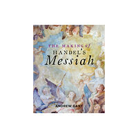 Bodleian Library Making of Handel's Messiah, The (häftad, eng)