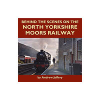 Mainline & Maritime Ltd Behind the Scenes on the North Yorkshire Moors Railway (inbunden, eng)