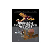 The Crowood Press Ltd Designing and Building a Miniature Aero-Engine (inbunden, eng)