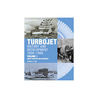 The Crowood Press Ltd The Early History and Development of the Turbojet (inbunden, eng)