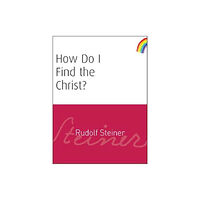 Rudolf Steiner Press How Do I Find the Christ? (häftad, eng)