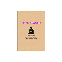 Orion Publishing Co F**k Plastic (inbunden, eng)