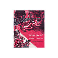 Bloodaxe Books Ltd Passionfood: 100 Love Poems (inbunden, eng)