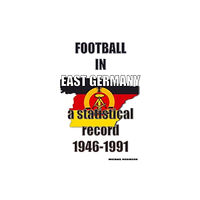 Soccer Books Ltd Football in East Germany 1946-1991 (häftad, eng)