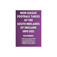 Soccer Books Ltd Non-League Football Tables of the South Midlands of England 1894-2022 (häftad, eng)