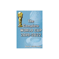 Soccer Books Ltd The Complete World Cup 2019-2022 (häftad, eng)