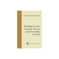 The Islamic Texts Society The Right to Life, Security, Privacy and Ownership in Islam (häftad, eng)