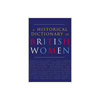 Taylor & francis ltd A Historical Dictionary of British Women (inbunden, eng)