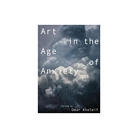 Morel Books Art in the Age of Anxiety (häftad, eng)