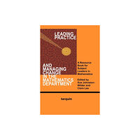 Tarquin Publications Leading Practice and Managing Change in the Mathematics Department (häftad, eng)