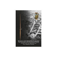 Oxford Archaeology North Roman and Medieval Carlisle (häftad, eng)