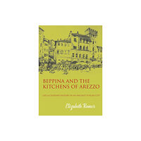 Prospect Books Beppina and the Kitchens of Arezzo (häftad, eng)