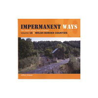 Crecy Publishing Impermanent Ways: The Closed Lines of Britain - Welsh Borders (häftad, eng)