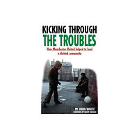 Empire Publications Ltd Kicking Through the Troubles (häftad, eng)