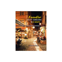 Ryland, Peters & Small Ltd Foodie City Breaks: Europe (häftad, eng)