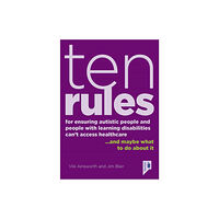 Pavilion Publishing and Media Ltd 10 Rules for Ensuring Autistic People and People with Learning Disabilities Can't Access Health Care... and maybe what t...