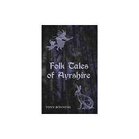 Carn Publishing ltd Folk Tales of Ayrshire (häftad, eng)