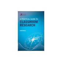 Critical Publishing Ltd A Practical Guide to Classroom Research (häftad, eng)