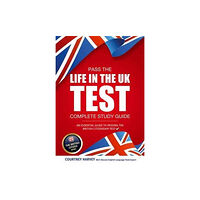 How2become Ltd Pass the Life in the UK Test: Complete Study Guide. An Essential Guide to Passing the British Citizenship Test (häftad,...