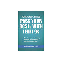 How2become Ltd Pass Your GCSEs with Level 9s: Achieve 100% Series Revision/Study Guide (häftad, eng)