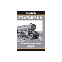 Irwell Press THE BOOK OF THE STANIER 8F 2-8-0s - PART 3 (inbunden, eng)