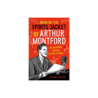 Birlinn General Bring Me the Sports Jacket of Arthur Montford (inbunden, eng)