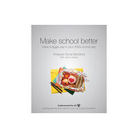 Hodder Education Make School Better: Have a Bigger Say in Your Child's School Day (häftad, eng)