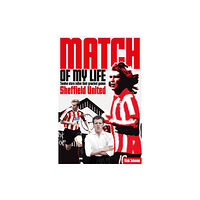 Pitch Publishing Ltd Sheffield United Match of My Life (häftad, eng)