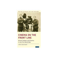 University of Exeter Press Cinema on the Front Line (inbunden, eng)