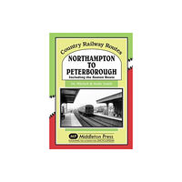 Middleton Press Northampton to Peterborough (inbunden, eng)