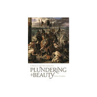 Lund Humphries Publishers Ltd Plundering Beauty (inbunden, eng)