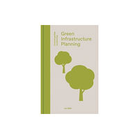 Lund Humphries Publishers Ltd Green Infrastructure Planning (inbunden, eng)