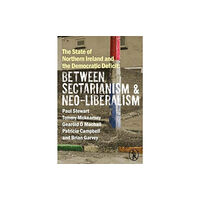 Vagabond Voices The State of Northern Ireland and the Democratic Deficit: Between Sectarianism and Neo-Liberalism (häftad, eng)