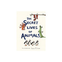 Michael O'Mara Books Ltd The Secret Lives of Animals (inbunden, eng)